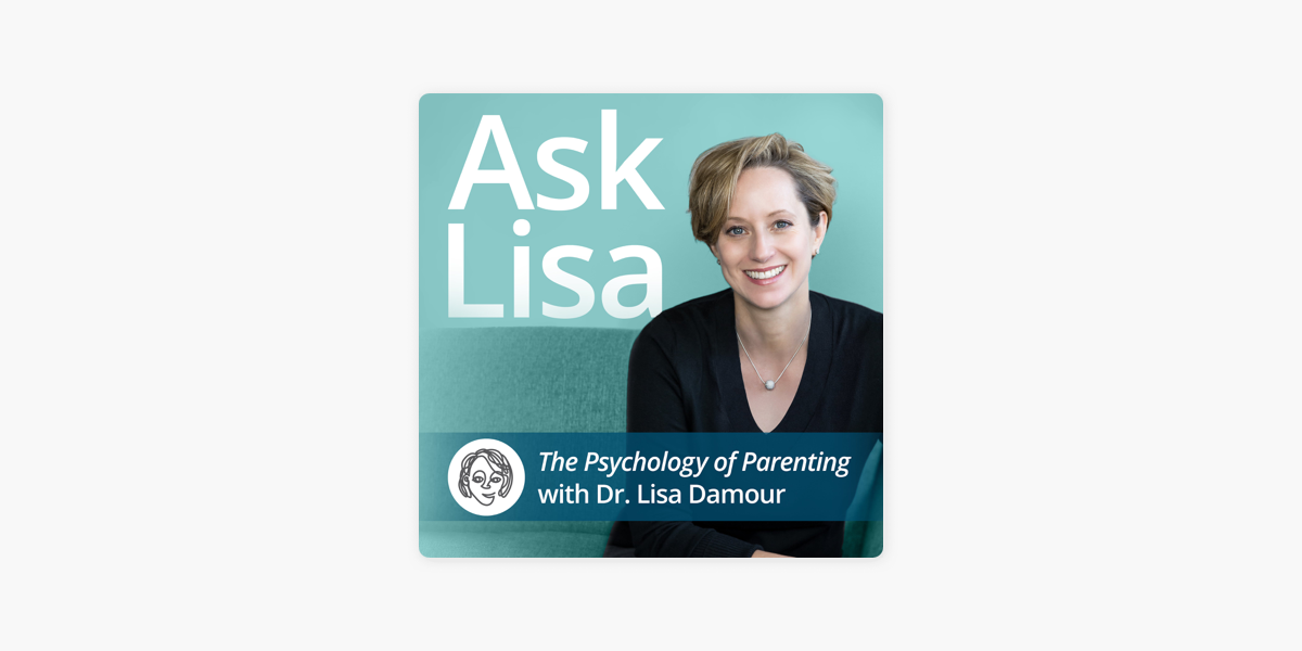 ‎Ask Lisa The Psychology of Parenting on Apple Podcasts