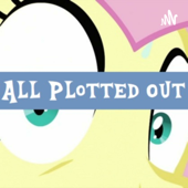 All Plotted Out - an MLP:FiM podcast - Pawn Heart