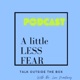  A Little Less Fear Podcast with Dr. Lino Martinez
