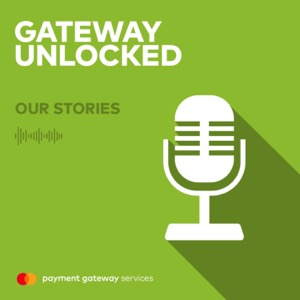 Mastercard Gateway Unlocked - our stories