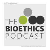 The Bioethics Podcast - The Center for Bioethics & Human Dignity