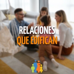 Disciplina y amor – Raymundo Villanueva | Relaciones que edifican