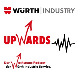 Upwards – Der Wachstums-Podcast der Würth Industrie Service