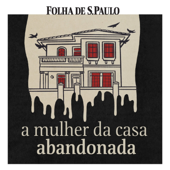 A Mulher da Casa Abandonada - Folha de S.Paulo
