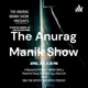 The Anurag Manik Show