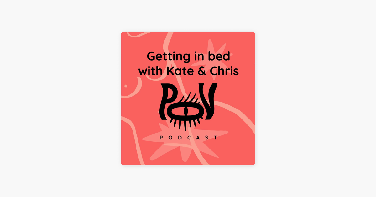 Pov By Lustery Getting In Bed With Kate Chris Marley On Apple Podcasts