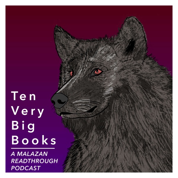 Ten Very Big Books - A Malazan Readthrough Podcast