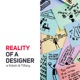 Reality of a Designer