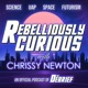 Rebelliously Curious with Chrissy Newton
