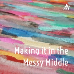 Making it in the Messy Middle