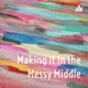 Making it in the Messy Middle