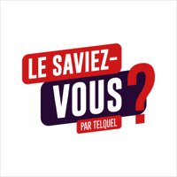 Le Saviez-vous ? - Par TelQuel podcast