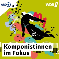 WDR 3 Komponistinnen im Fokus