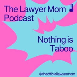 The Lawyer Mom Podcast