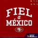 49ers y Radio Fórmula presentan: Fiel a México