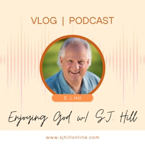 The Enjoying God w/ S.J. Hill Podcast