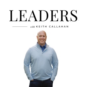 Leaders, a Podcast for Top Network Marketers and those striving to be with Keith Callahan | Network Marketing | MLM | Direct