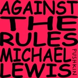 Image of Against the Rules with Michael Lewis podcast