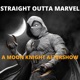 Straight Outta Marvel: A Moon Knight Aftershow-No Way Home-Doctor Strange
