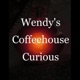 Wendy's Coffeehouse Curious