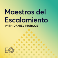 Maestros del Escalamiento: A podcast by the Entrepreneurs’ Organization podcast
