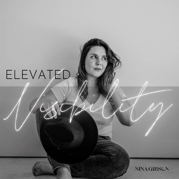 Elevated Visibility with Nina Gibson