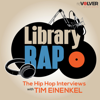 Library Rap: The Hip Hop Interviews with Tim Einenkel - Library Rap: The Hip Hop Interviews with Tim Einenkel