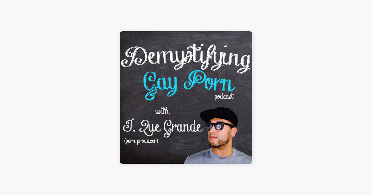 ‎demystifying Gay Porn S1e29 The Esteban Orive Interview On Apple