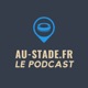 Au-Stade.fr Le Podcast