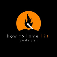 How To Love Lit Podcast podcast