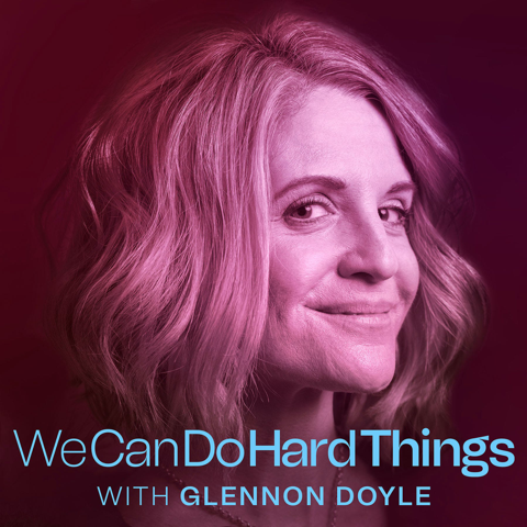 EUROPESE OMROEP | PODCAST | We Can Do Hard Things with Glennon Doyle - Glennon Doyle & Cadence13