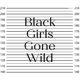 Black Girls Gone Wild 