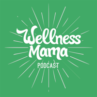The Wellness Mama Podcast podcast