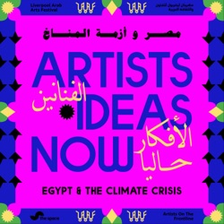 Artists | Ideas | Now - Egypt and the Climate Crisis