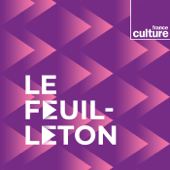 Le Feuilleton - France Culture