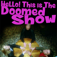 Hello! This is the Doomed Show. podcast