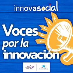 Voces por la innovación, el podcast de #innovaSocial