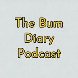 The Bum Diary Podcast