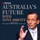 Australia’s Future with Tony Abbott