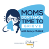 Moms Don't Have Time to Grieve with Kelsey Chittick - Produced by Zibby Audio