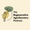 The Regenerative Agroforestry Podcast