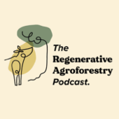 The Regenerative Agroforestry Podcast - Dimitri Tsitos & Etienne Compagnon