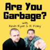 Are You Garbage? Comedy Podcast - Kevin Ryan & H. Foley