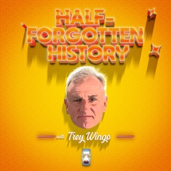 Trey Wingo Presents: Half-Forgotten History