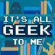 It's All Geek to Me