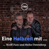 Eine Halbzeit mit - der Fußball-Podcast - Wolff-Christoph Fuss, Heiko Ostendorp