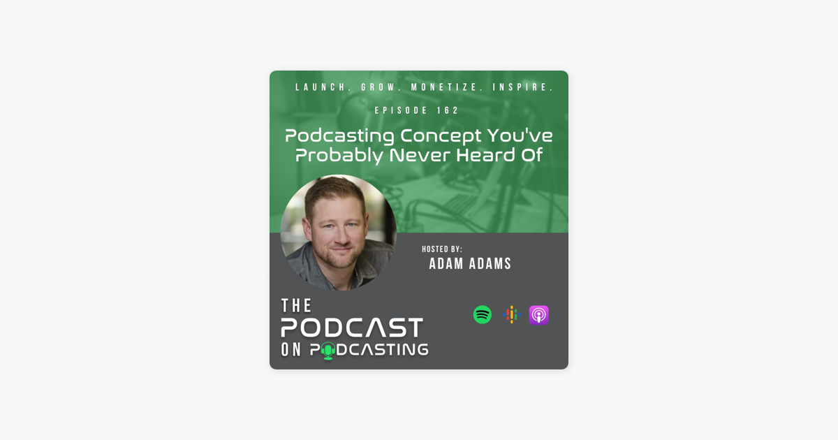 ‎The Podcast On Podcasting: Ep162: Podcasting Concept You've Probably ...