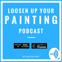 Loosen Up Your Painting Podcast podcast