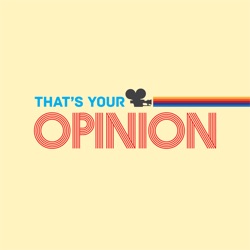 That's Your Opinion #202 - Justice League, Three Billboards in Ebbing Missouri
