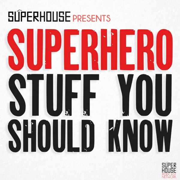 Superhero Stuff You Should Know - by SuperHouse Artwork
